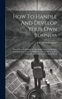 Enlarge image Cover: How To Handle And Develop Your Own Business - Legare Street Press