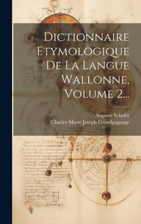 Abbildung von: Dictionnaire Etymologique De La Langue Wallonne, Volume 2... - Legare Street Press