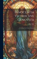 Cover: Innocentia Victrix Sive Genovefa - Legare Street Press