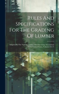Abbildung von: Rules And Specifications For The Grading Of Lumber - Legare Street Press
