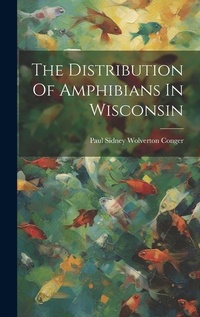 Abbildung von: The Distribution Of Amphibians In Wisconsin - Legare Street Press