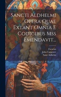 Cover: Sancti Aldhelmi Opera Quae Extant Omnia E Codicibus Mss Emendavit... - Legare Street Press