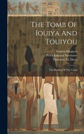 Cover: The Tomb Of Iouiya And Touiyou - Legare Street Press