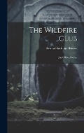 Cover: The Wildfire Club - Legare Street Press