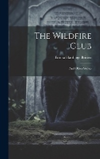 Enlarge image Cover: The Wildfire Club - Legare Street Press