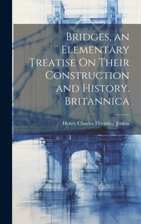 Abbildung von: Bridges, an Elementary Treatise On Their Construction and History. Britannica - Legare Street Press