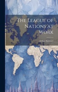 Cover: The League of Nations at Work - Legare Street Press