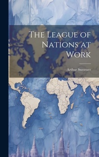 Enlarge image Cover: The League of Nations at Work - Legare Street Press