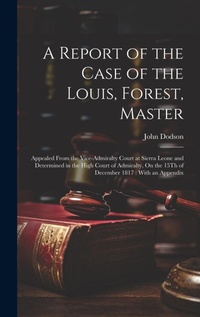 Enlarge image Cover: A Report of the Case of the Louis, Forest, Master - Legare Street Press