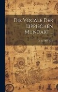 Cover: Die Vocale Der Lippischen Mundart ... - Legare Street Press