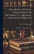 Cover: UEber Die Gesetzes-Publikation in OEsterreich Und Dem Deutschen Reiche - Legare Street Press