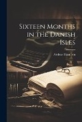 Cover: Sixteen Months in the Danish Isles - Legare Street Press