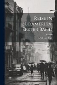Abbildung von: Reise in Suedamerika, Erster Band - Legare Street Press