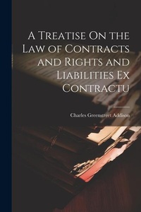 Abbildung von: A Treatise On the Law of Contracts and Rights and Liabilities Ex Contractu - Legare Street Press