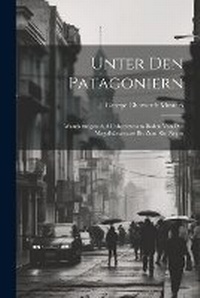 Abbildung von: Unter Den Patagoniern - Legare Street Press
