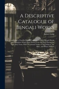 Abbildung von: A Descriptive Catalogue of Bengali Works - Legare Street Press