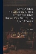 Cover: Skylla Und Charybdis in Der Literatur Und Kunst Der Griechen Und Roemer - Legare Street Press