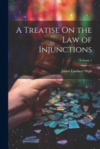 Enlarge image Cover: A Treatise On the Law of Injunctions; Volume 1 - Legare Street Press