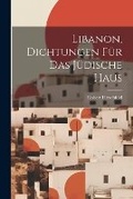 Cover: Libanon, Dichtungen Fuer Das Juedische Haus - Legare Street Press
