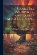 Cover: Recueil Des Inscriptions Grecques Et Latines De L'egypte - Legare Street Press