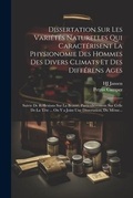 Cover: Dissertation Sur Les Varietes Naturelles Qui Caracterisent La Physionomie Des Hommes Des Divers Climats Et Des Differens Ages - Legare Street Press