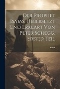 Cover: Der Prophet Isaias. Uebersetzt und erklaert von Peter Schegg, Erster Teil - Legare Street Press