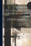 Cover: Ueber Die Bildung Und Die Eigenschaften Der Determinanten - Legare Street Press