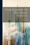 Cover: Primi Elementi Di Economia Politica - Legare Street Press