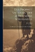 Cover: Der Prophet Sacharja, Der Zeitgenosse Serubbabels - Legare Street Press