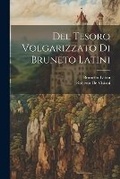 Cover: Del Tesoro Volgarizzato Di Bruneto Latini - Legare Street Press