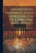 Cover: Johann Georg Hamann in Seiner Bedeutung Fuer Die Sturm- Und Drangperiode - Legare Street Press