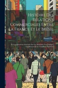 Cover: Histoire Des Relations Commerciales Entre La France Et Le Bresil - Legare Street Press
