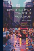 Cover: How to Become a Competent Motorman - Legare Street Press