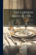 Cover: The London Manual for ...; Volume 1907 - Legare Street Press