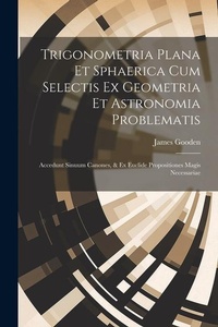 Abbildung von: Trigonometria Plana Et Sphaerica Cum Selectis Ex Geometria Et Astronomia Problematis - Legare Street Press