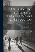 Cover: L'Instruction Publique En France Pendant La Revolution; Volume 2 - Legare Street Press