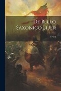 Cover: De Bello Saxonico Liber - Legare Street Press