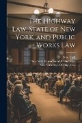 Cover: The Highway Law, State of New York, and Public Works Law - Legare Street Press