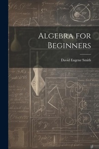 Abbildung von: Algebra for Beginners - Legare Street Press