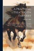 Cover: A Practical Treatise, On Farriery - Legare Street Press