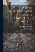 Cover: Johann Gottfried Von Herder's Saemmtliche Werke ... - Legare Street Press
