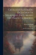 Cover: Catalogo Ilustrado De La Sala De Velazquez En El Museo Del Prado De Madrid - Legare Street Press
