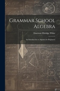 Abbildung von: Grammar School Algebra - Legare Street Press