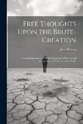 Cover: Free Thoughts Upon the Brute-Creation - Legare Street Press
