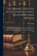 Bild: The Mining Statutes of the United States, California and Nevada - Legare Street Press