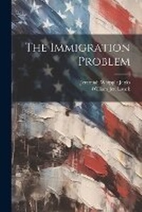 Enlarge image Cover: The Immigration Problem - Legare Street Press