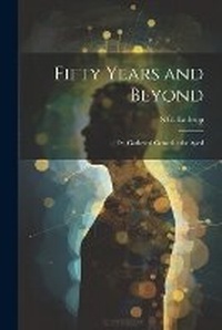 Enlarge image Cover: Fifty Years and Beyond - Legare Street Press