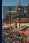 Cover: The Rise of British Power in the East - Legare Street Press