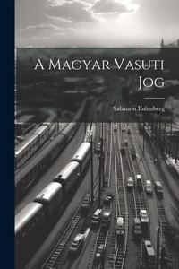 Abbildung von: A Magyar Vasuti Jog - Legare Street Press