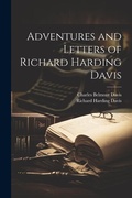Cover: Adventures and Letters of Richard Harding Davis - Legare Street Press